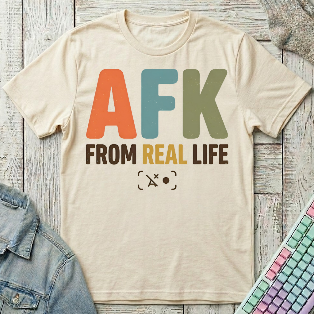 AFK From Real Life T-Shirt - AFK From Real Life_natural