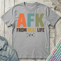 AFK From Real Life T-Shirt - AFK From Real Life_sport_grey