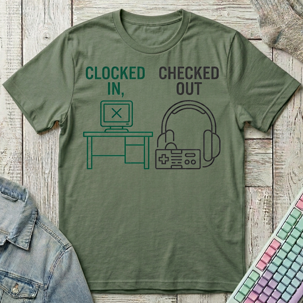 Clocked In Checked Out T-Shirt - Clocked In Checked Out_military_green