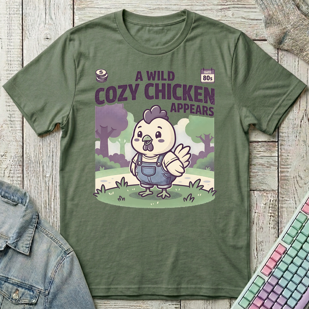 Cozy Chicken Appears T-Shirt - Cozy Chicken Appears_military_green
