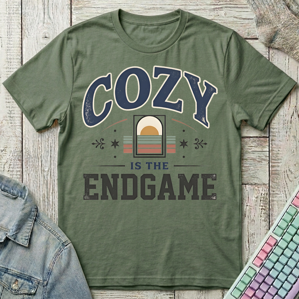 Cozy Is The Endgame T-Shirt - Cozy Is The Endgame_military_green