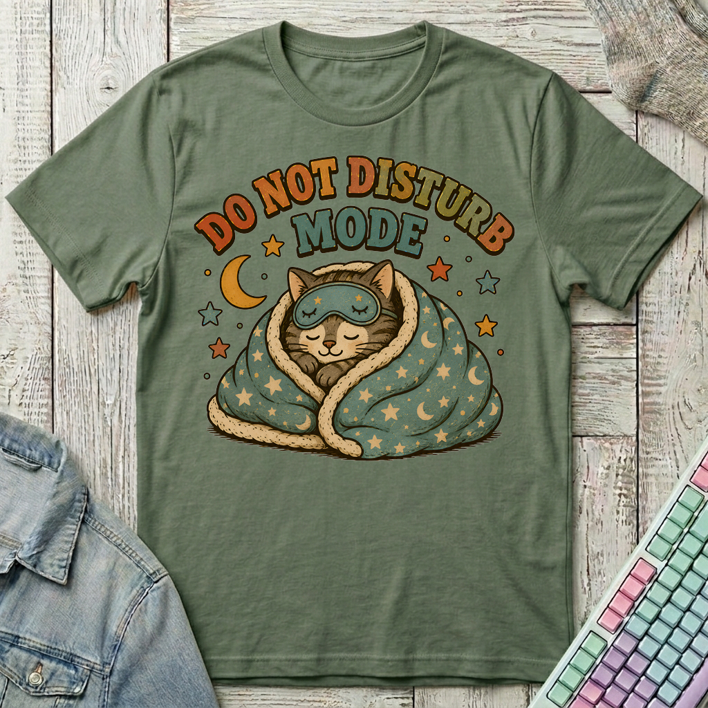 Do Not Disturb Mode T-Shirt - Do Not Disturb Mode_military_green