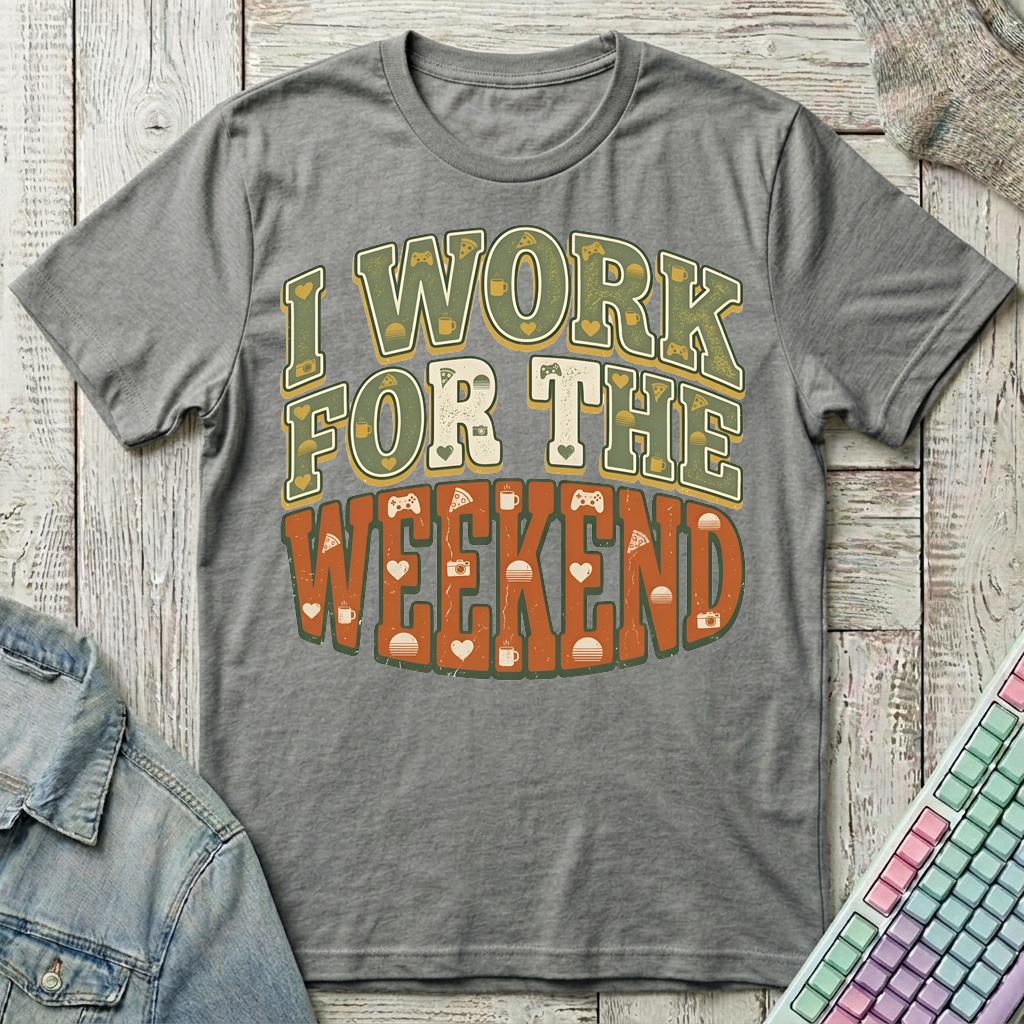 I Work For The Weekend T-Shirt - I Work For The Weekend_graphite_heather