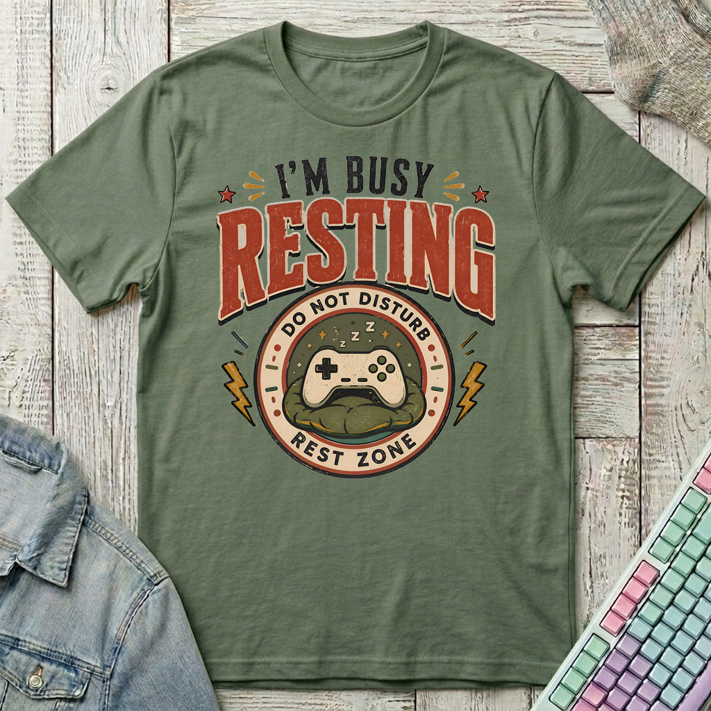 I'm Busy Resting T-Shirt - I'm Busy Resting_military_green