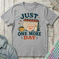 Just One More Day T-Shirt - Just One More Day_sport_grey