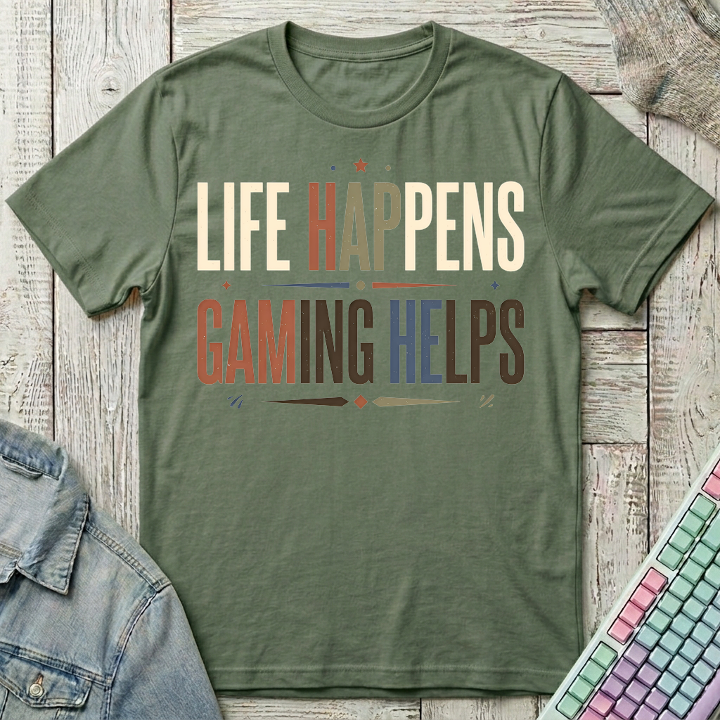 Life Happens Gaming Helps T-Shirt - Life Happens Gaming Helps_military_green