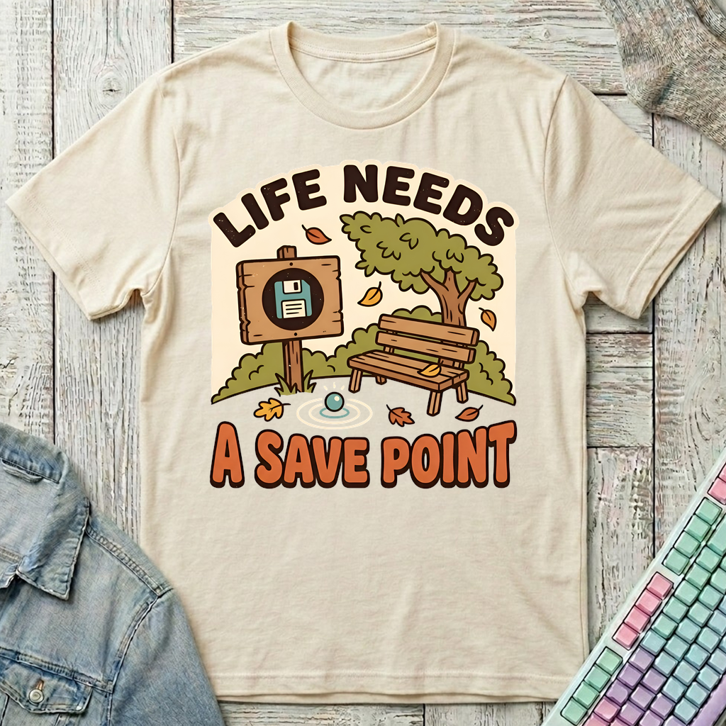 Life Needs A Save Point T-Shirt - Life Needs A Save Point_natural