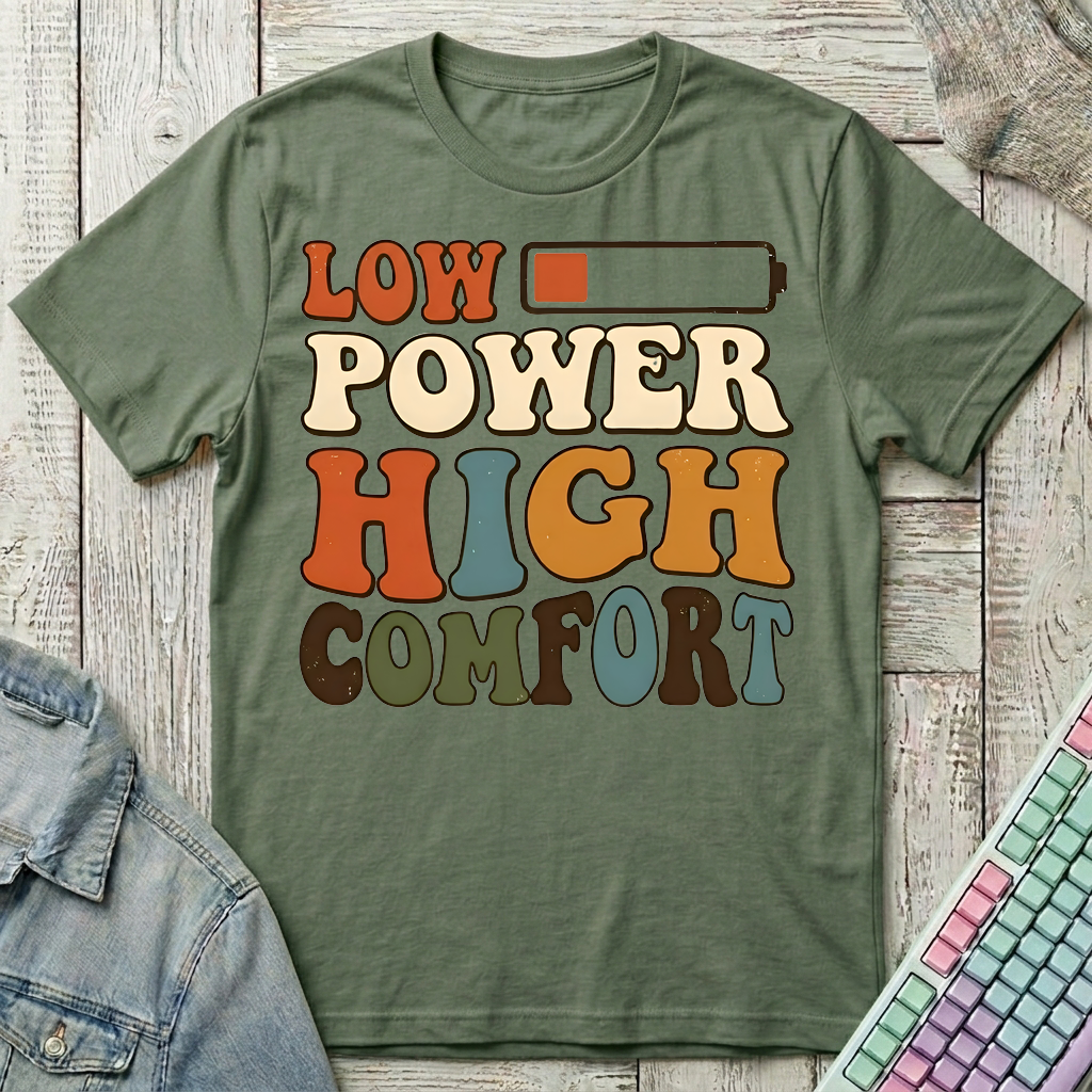 Low Power High Comfort T-Shirt - Low Power High Comfort_military_green