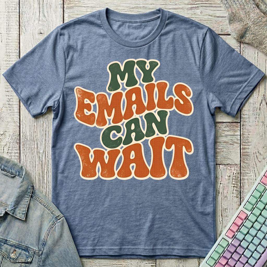 My Emails Can Wait T-Shirt - My Emails Can Wait_heather_indigo
