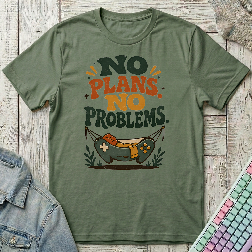 No Plans No Problems T-Shirt - No Plans No Problems_military_green