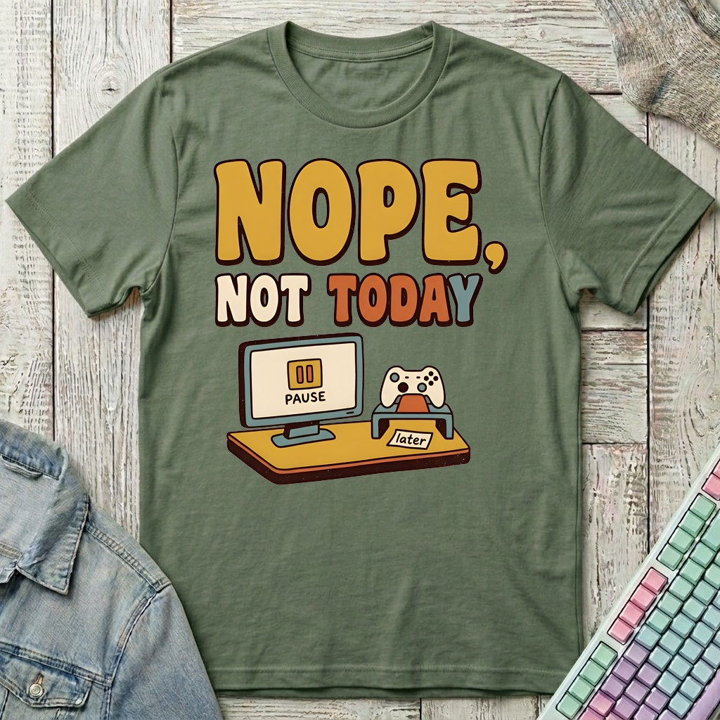 Nope Not Today T-Shirt - Nope Not Today_military_green