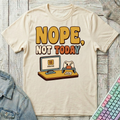 Nope Not Today T-Shirt - Nope Not Today_natural