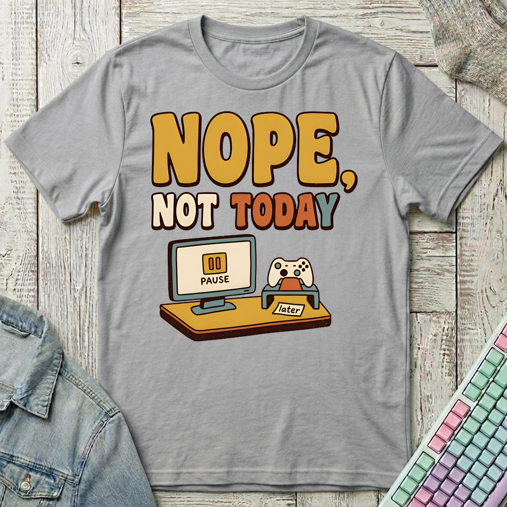Nope Not Today T-Shirt - Nope Not Today_sport_grey