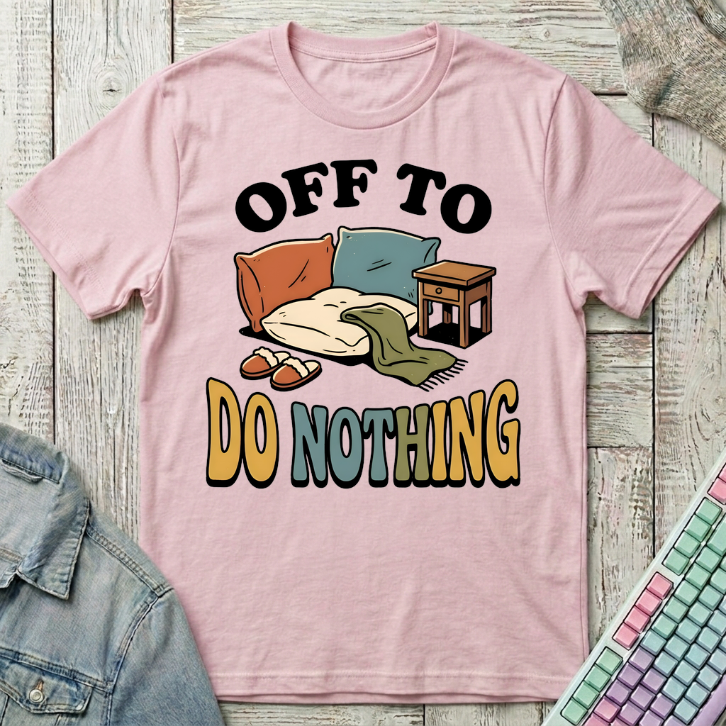 Off To Do Nothing T-Shirt - Off To Do Nothing_light_pink