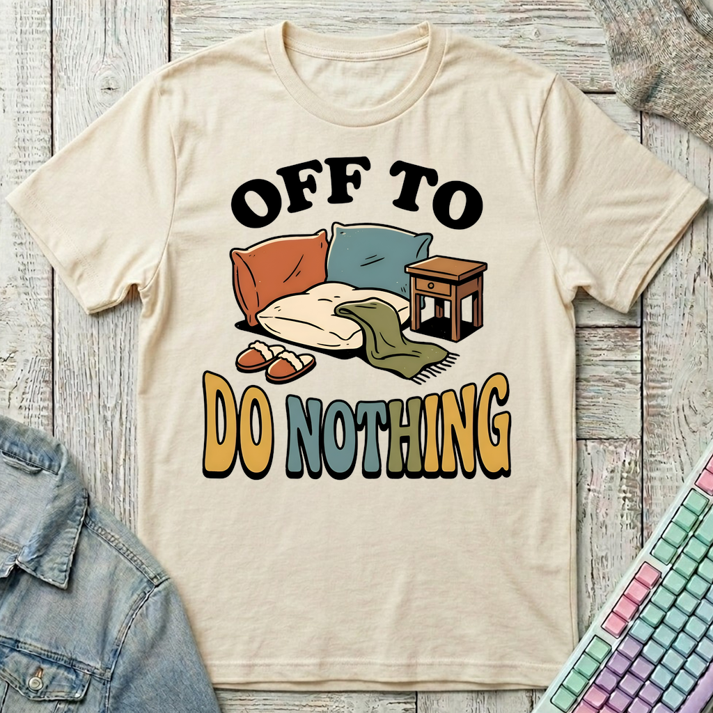 Off To Do Nothing T-Shirt - Off To Do Nothing_natural