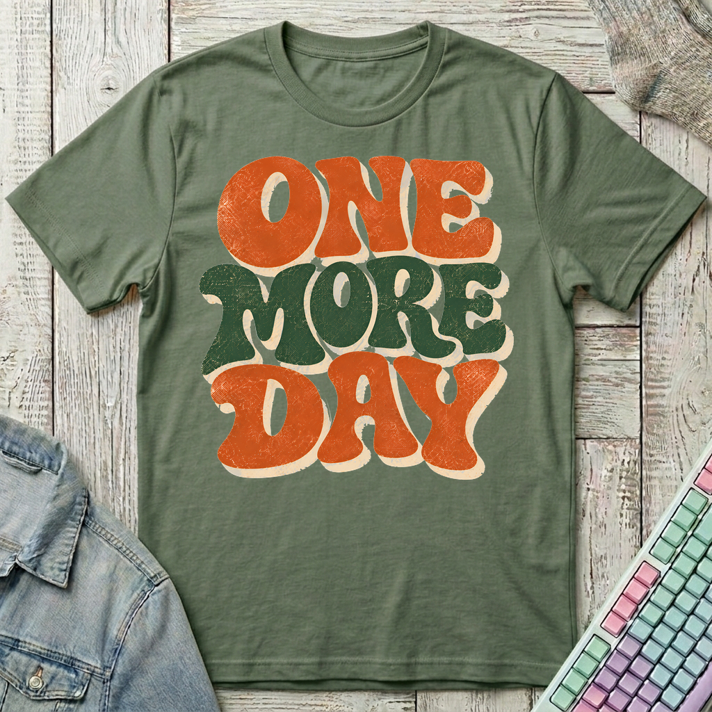 One More Day T-Shirt - One More Day_military_green