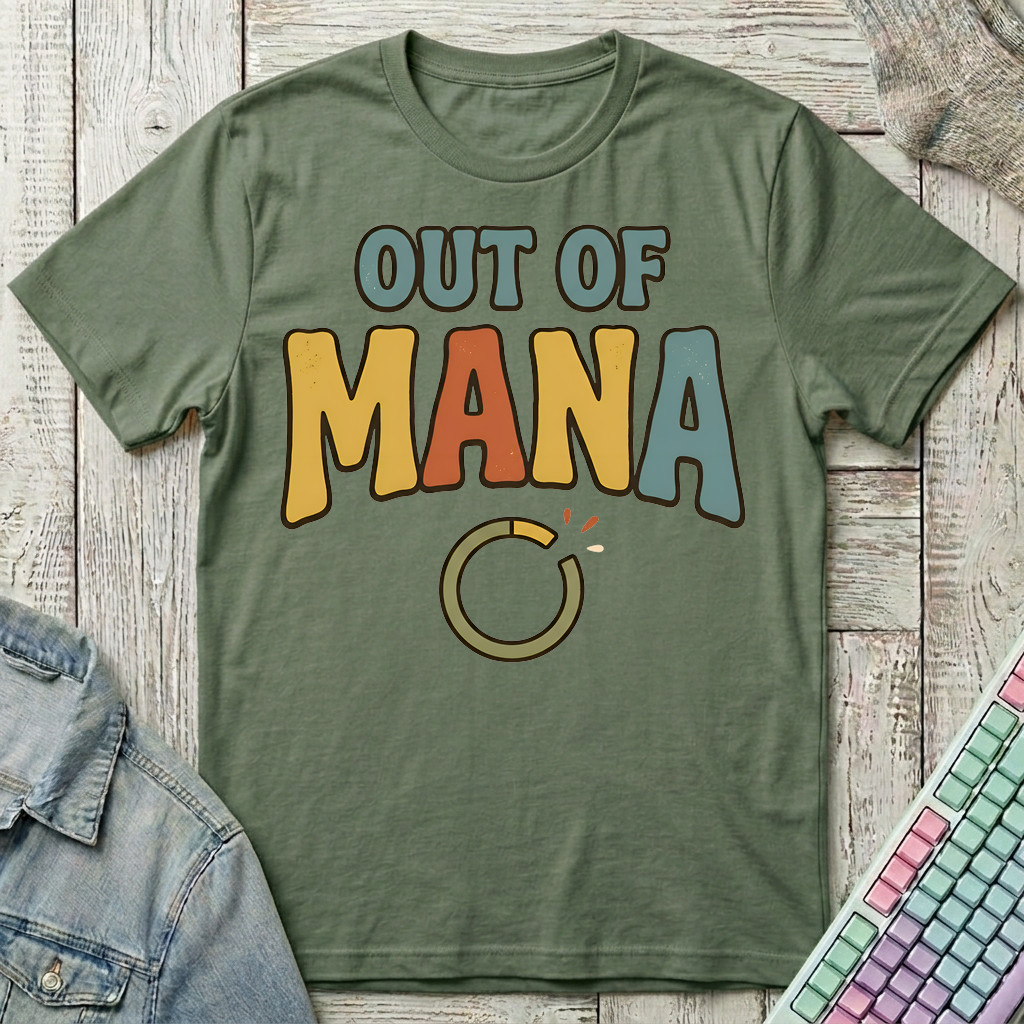 Out Of Mana T-Shirt - Out Of Mana_military_green